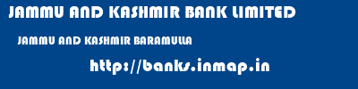 JAMMU AND KASHMIR BANK LIMITED  JAMMU AND KASHMIR BARAMULLA    banks information 